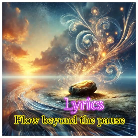 Flow beyond the pause - Lyrics